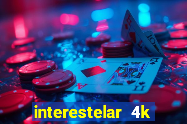 interestelar 4k dublado download