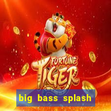 big bass splash melhor horário para jogar