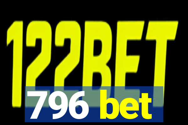 796 bet