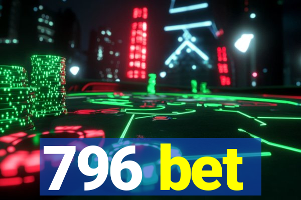 796 bet