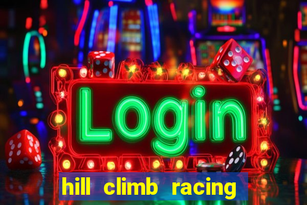 hill climb racing dinheiro infinito 2