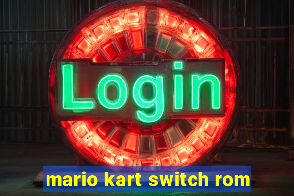 mario kart switch rom