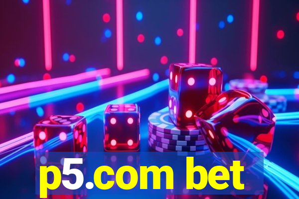 p5.com bet