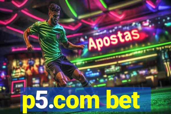 p5.com bet