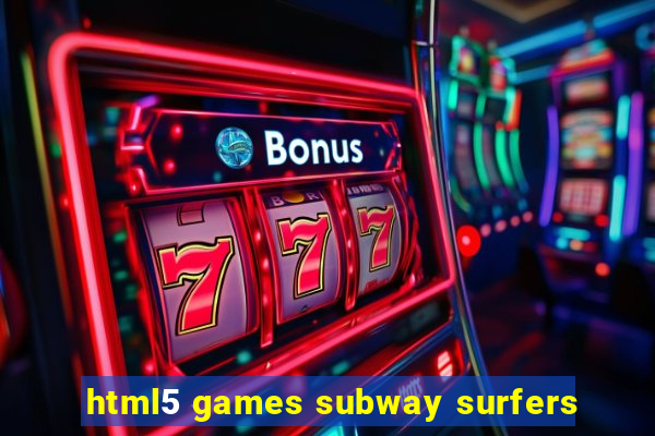 html5 games subway surfers