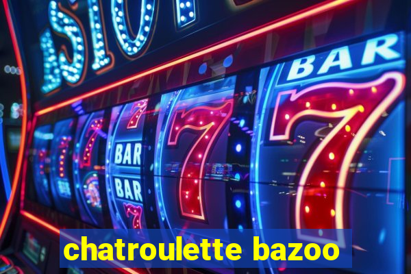 chatroulette bazoo