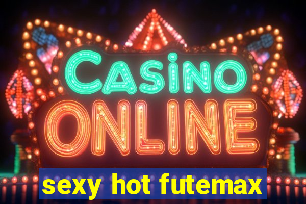 sexy hot futemax