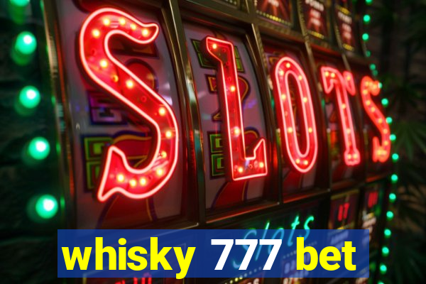 whisky 777 bet