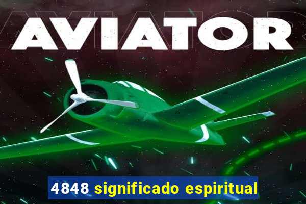 4848 significado espiritual