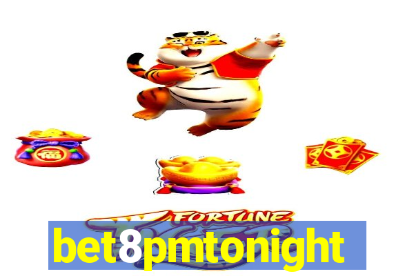 bet8pmtonight