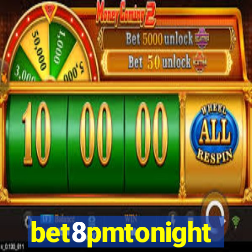 bet8pmtonight
