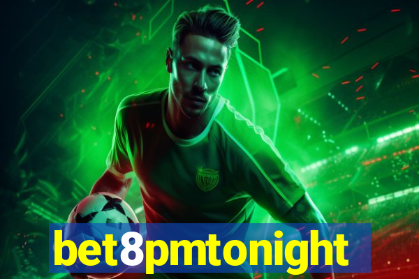 bet8pmtonight