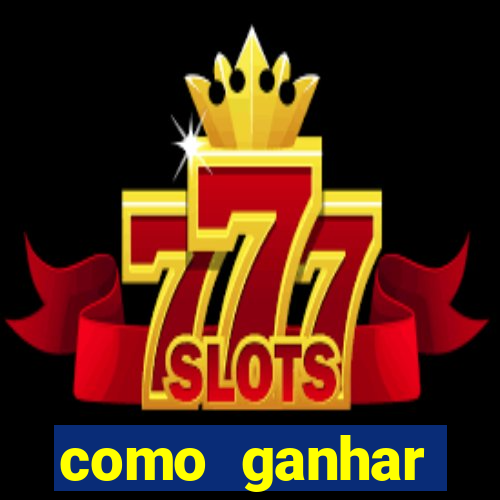 como ganhar dinheiro nos slots