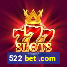 522 bet .com