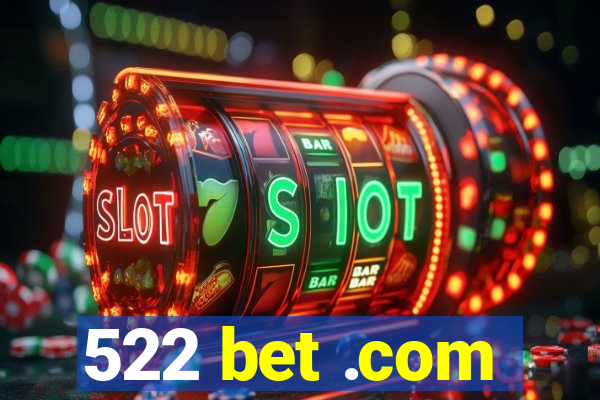 522 bet .com