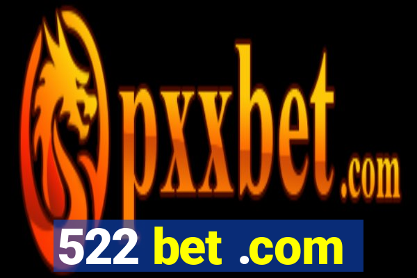 522 bet .com