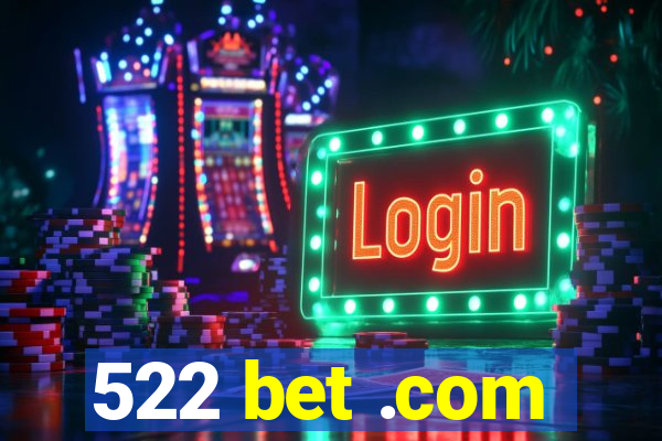 522 bet .com