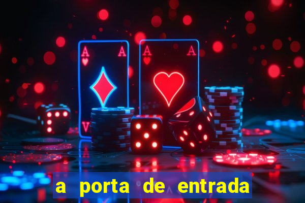 a porta de entrada do excluido
