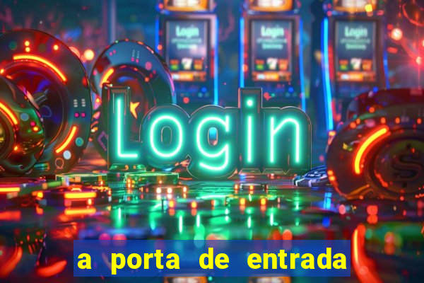 a porta de entrada do excluido