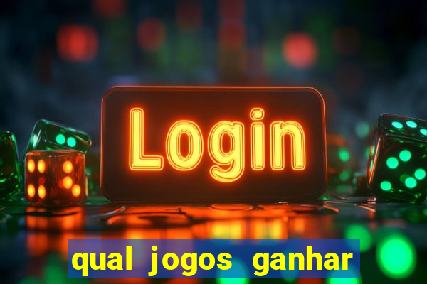 qual jogos ganhar dinheiro de verdade
