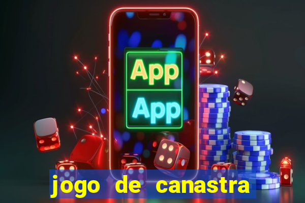 jogo de canastra valendo dinheiro