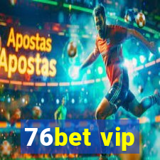 76bet vip