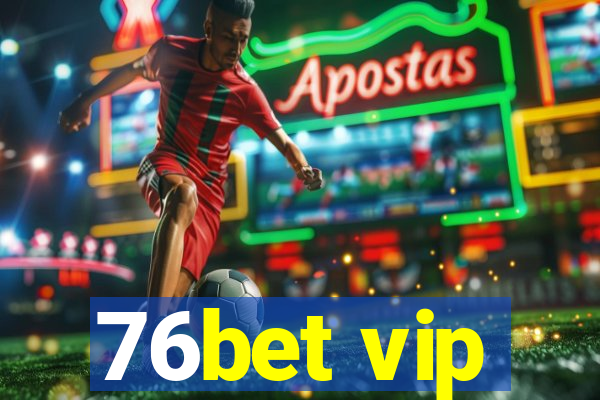 76bet vip
