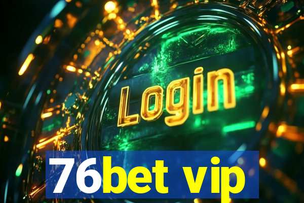 76bet vip