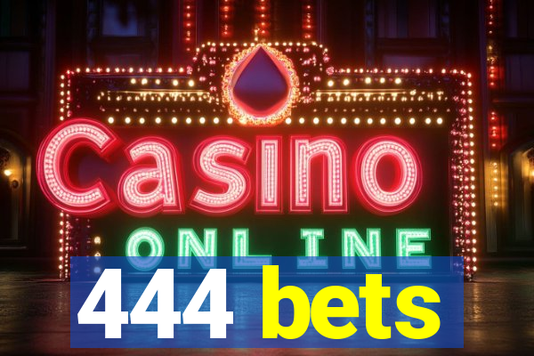 444 bets