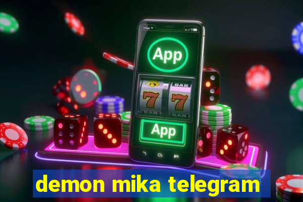 demon mika telegram