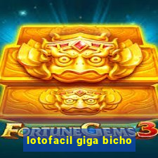lotofacil giga bicho