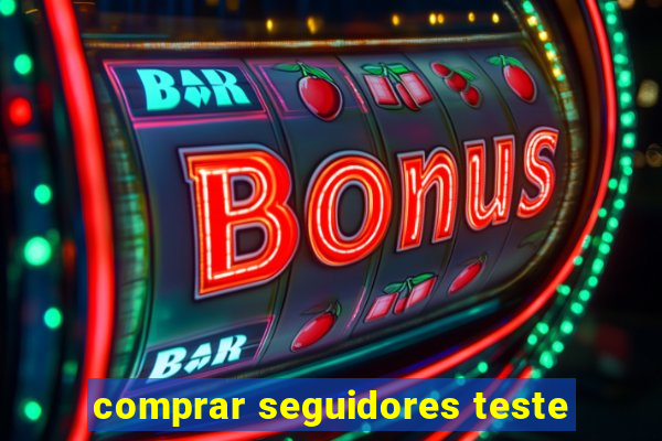 comprar seguidores teste