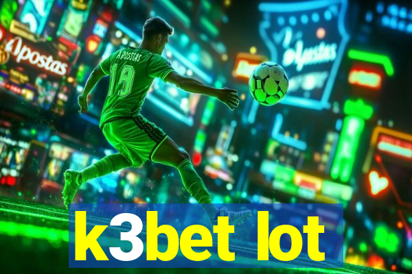k3bet lot