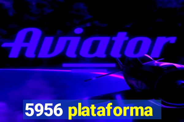 5956 plataforma