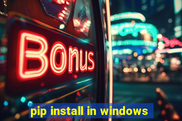 pip install in windows