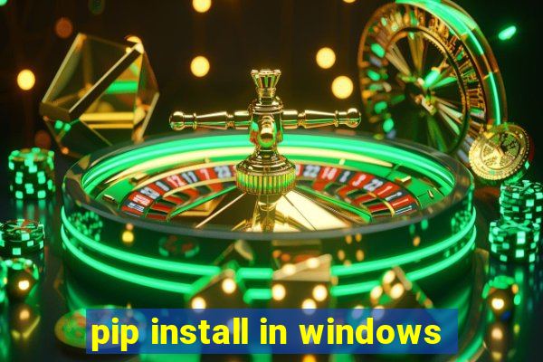pip install in windows