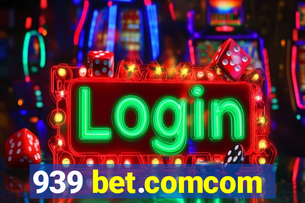 939 bet.comcom