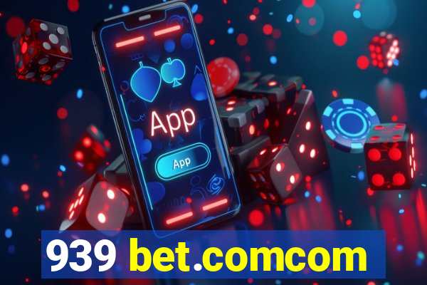 939 bet.comcom