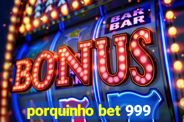 porquinho bet 999