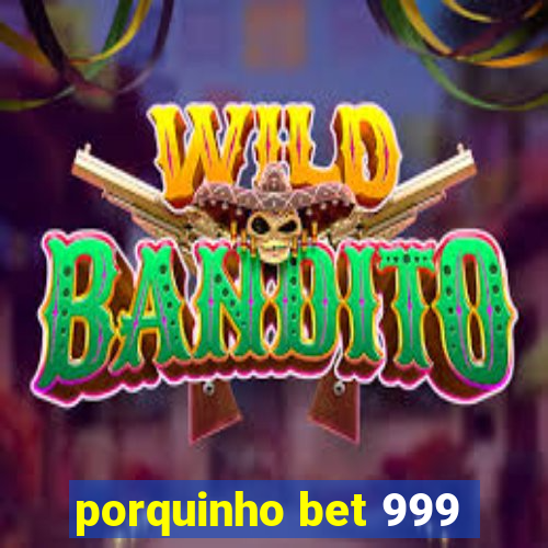 porquinho bet 999