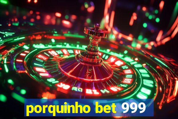 porquinho bet 999