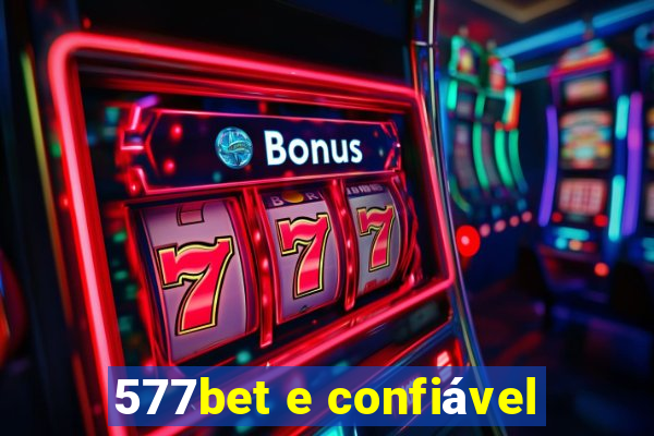 577bet e confiável