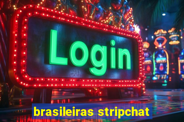 brasileiras stripchat