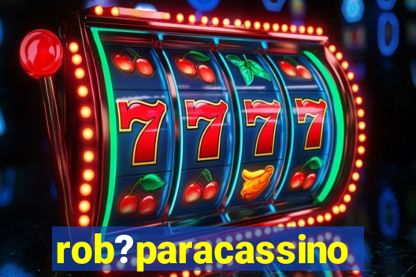 rob?paracassino