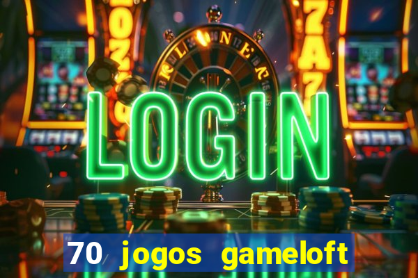 70 jogos gameloft para celular