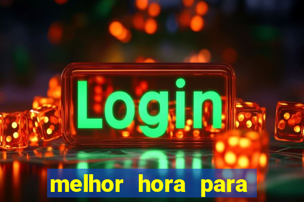 melhor hora para jogar aviator