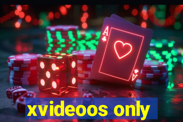 xvideoos only