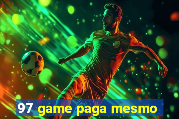 97 game paga mesmo