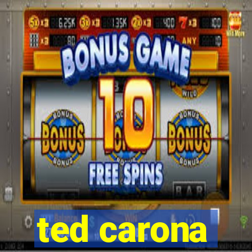 ted carona