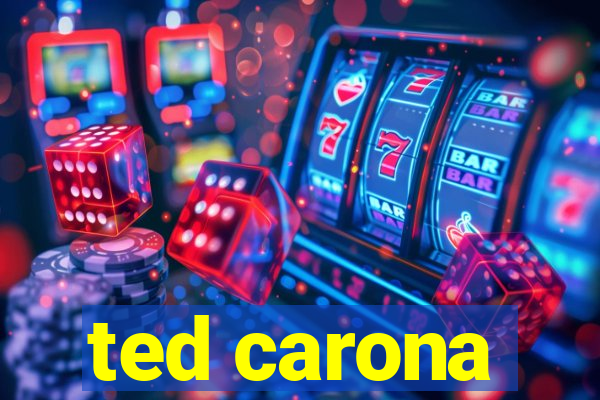 ted carona